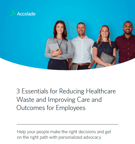 3 Essentials for Reducing Healthcare Waste and Improving Care and Outcomes for Employees